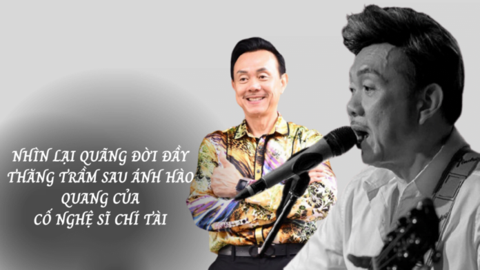 Nhìn lại quãng đời đầy thăng trầm sau ánh hào quang của cố nghệ sĩ Chí Tài