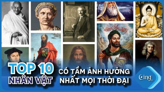 Top 10 nhân vật có tầm ảnh hưởng nhất mọi thời đại