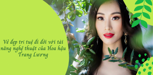 Vẻ đẹp trí tuệ đi đôi với tài năng nghệ thuật của Hoa hậu Trang Lương