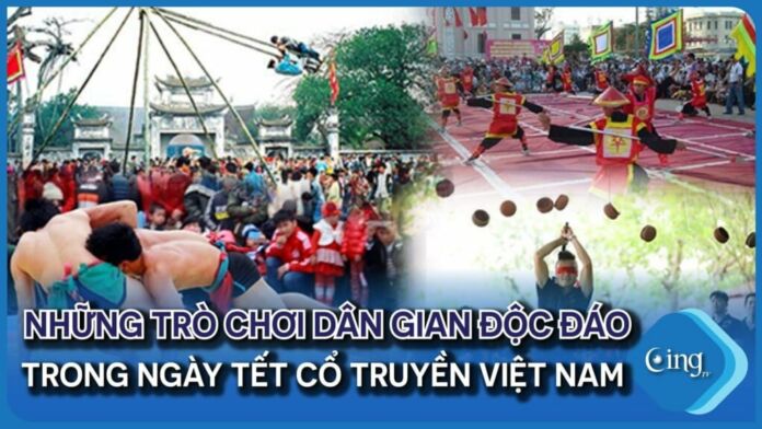 Những trò chơi dân gian độc đáo trong ngày Tết Cổ Truyền Việt Nam