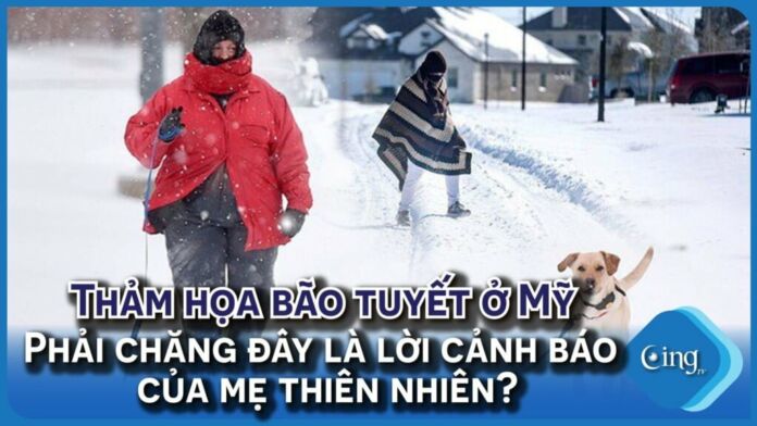 Thảm họa bão tuyết ở Mỹ - Phải chăng đây là lời cảnh báo của mẹ thiên nhiên?