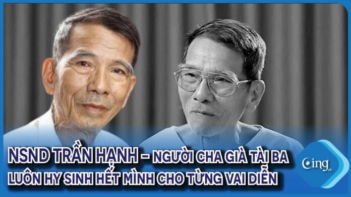 NSND Trần Hạnh - Người cha già luôn hy sinh hết mình cho từng vai diễn