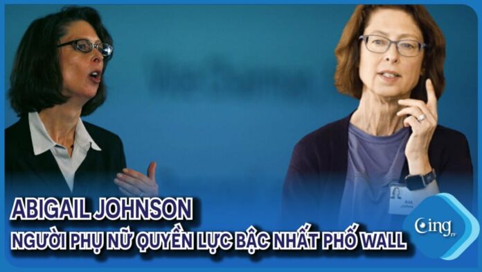 ABIGAIL JOHNSON - Người phụ nữ quyền lực bậc nhất phố Wall