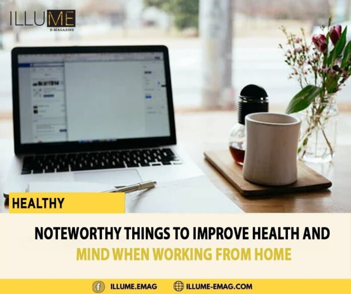 Noteworthy things to improve health and mind when working from home