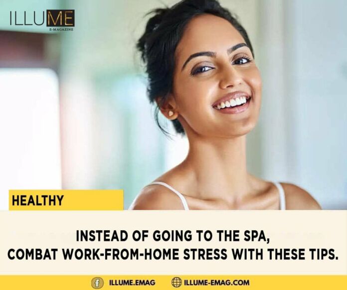 Instead of going to the spa, combat work-from-home stress with these tips.